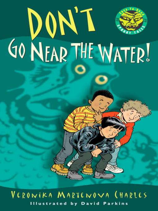 Title details for Don't Go Near the Water! by Veronika Martenova Charles - Available